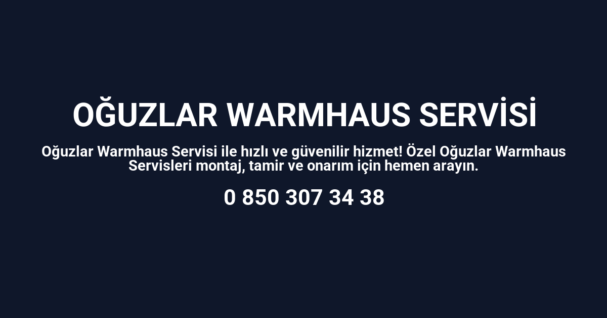 Oğuzlar Warmhaus Servisi